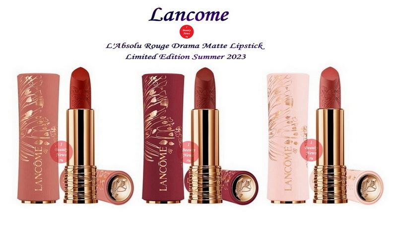 Новые оттенки губной помады Lancome L'Absolu Rouge Drama Matte Lipstick Limited Edition Summer 2023: первая информация